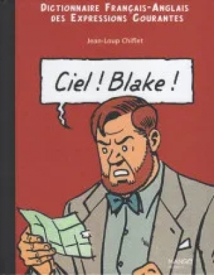 Ciel ! Blake ! Sky ! Mortimer ! Dictionnaire Français-Anglais des expressions courantes - Blake et Mortimer - Tome 1