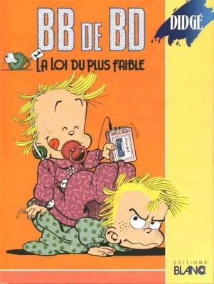 BB de Bd - Tome 1 - La loi du plus faible