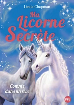 Ma Licorne Secrète - Tome 2 - Comme Dans Un Rêve