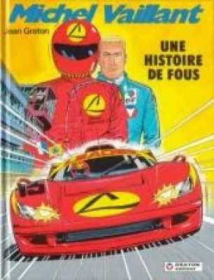 Michel Vaillant - Tome 55 - Une histoire de fous