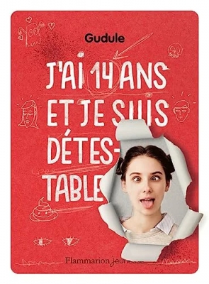J'ai quatorze ans et je suis détestable