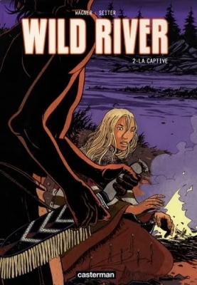 Wild river la captive - Tome 2