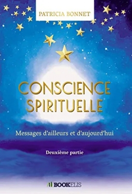 Conscience Spirituelle - Messages d'ailleurs et d'aujourd'hui - seconde partie