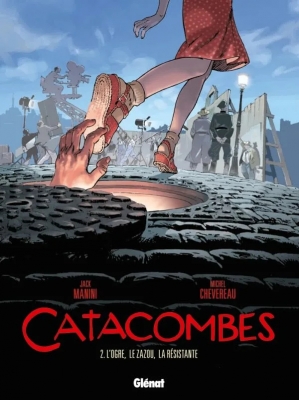 Catacombes - Tome 2 - L'ogre, Le Zazou, La Résistante
