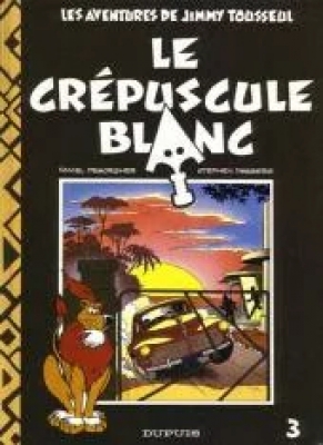 Les Aventures de Jimmy Tousseul - Tome 3 - Le crépuscule blanc