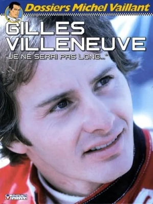 Dossiers Michel Vaillant - Tome 10 - Gilles Villeneuve, je ne serai pas long