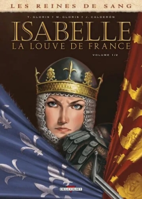 Les Reines De Sang - Isabelle, La Louve De France - Tome 1