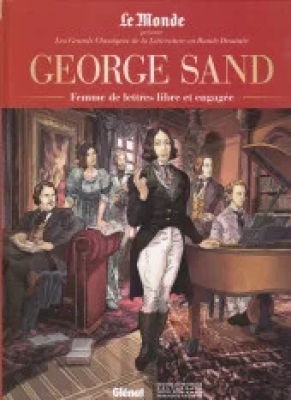 Le Monde présente - Les Grands classiques de la Littérature en Bande Dessinée - HS1- Album Double - George Sand - Femme de lettres libre et engagée (Sous Blister)