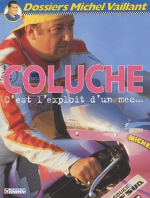 Dossiers Michel Vaillant - Tome 5 - Coluche, c'est l'exploit d'un mec...