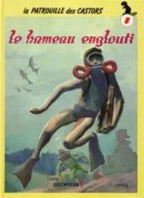 La Patrouille Des Castors - Tome 8 - Le Hameau Englouti