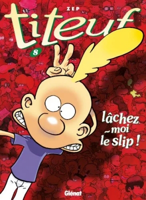 Titeuf - Tome 8 - Lâchez-moi le slip !