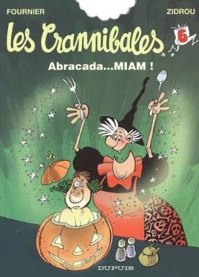 Les Crannibales - Tome 6 - Abracada... Miam !