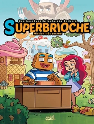 Superbrioche - Tome 1 - Mission très sucrée