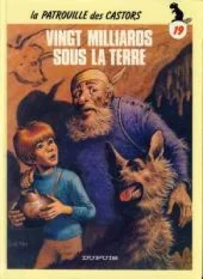 La Patrouille Des Castors - Tome 19 - Vingt Milliards Sous la Terre