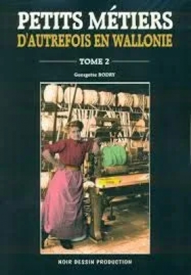 Petits métiers d'autrefois en Wallonie tome 2