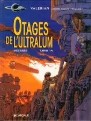 Valérian, Agent Spatio Temporel - Tome 16 - Otages de l'Ultralum