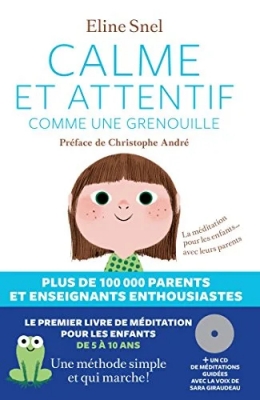 Calme et attentif comme une grenouille - La méditation pour les enfants... avec leurs parents