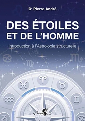 Des étoiles et de l'homme - Introduction à l'Astrologie structurelle