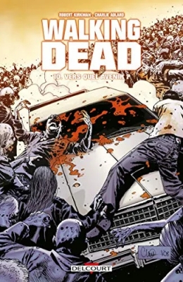 Walking Dead - Tome 10 - Vers Quel Avenir ?