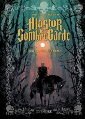 Alastor de Sombregarde - Tome 1 - L’Infâme gentilhomme