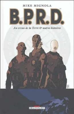B.P.R.D. - Tome 1 - Au creux de la terre et autres Histoires