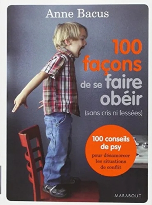 100 Façons de se faire obéir - Sans cris ni fessées