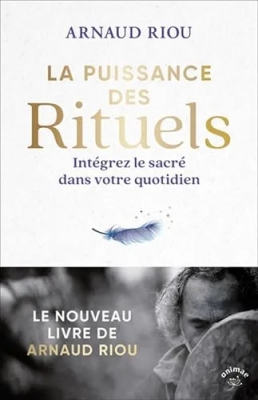 La puissance des rituels - Intégrez le sacré dans votre quotidien