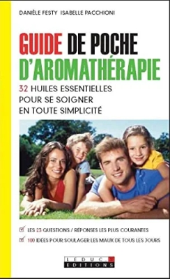 Guide De Poche D'aromathérapie - Les 32 huiles essentielles pour se soigner en toute simplicité