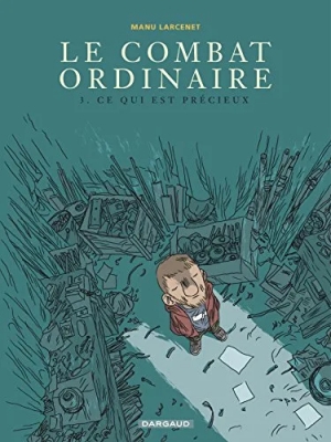 Le Combat Ordinaire - Tome 3 - Ce qui est préxieux
