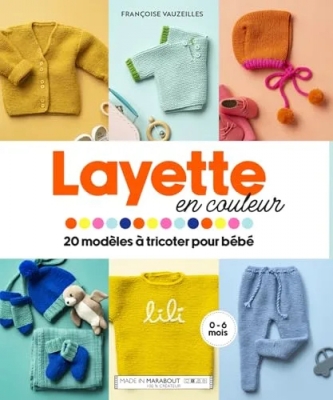 Layette en couleur - 20 Modèles À Tricoter Pour Bébé