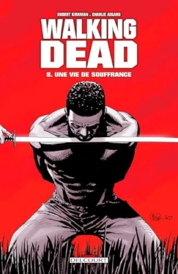 Walking Dead - Tome 8 - Une Vie De Souffrance