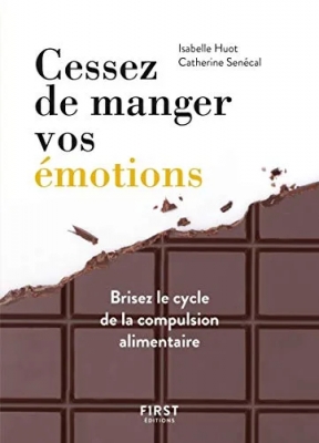 Cessez de manger vos émotions, brisez le cycle de la compulsion alimentaire