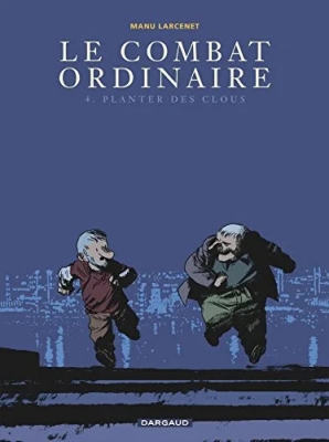 Le Combat ordinaire - Tome 4 - Planter des clous