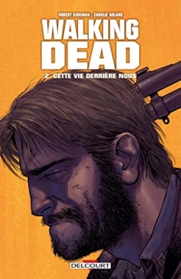 Walking Dead - Tome 2 - Cette Vie Derrière Nous