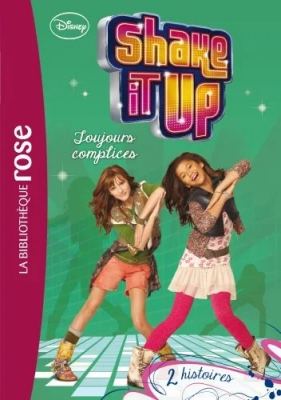 Shake It Up ! 04 - Toujours complices