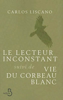 Le Lecteur inconstant suivi de Vie du corbeau blanc