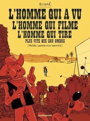 L'Homme qui a vu l'homme qui filme l'homme qui tire plus vite que son ombre - (Presque journal d'un tournage)