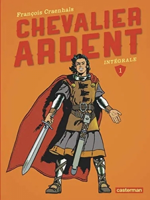Chevalier Ardent - LIntégrale - (2013) - Tome 1