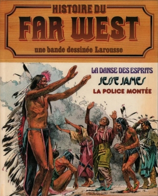 Histoire du Far-West - Tome 7 - La danse des esprits - Jesse James - La police montée
