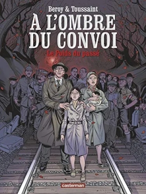 A L'ombre Du Convoi - Tome 1 - Le Poids Du Passé
