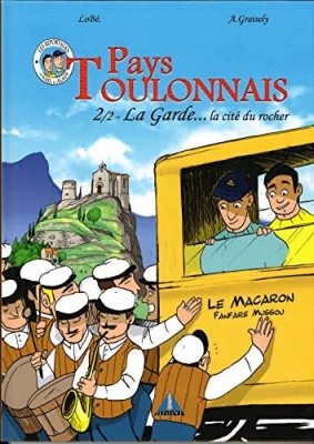 Pays toulonnais - Tome 2 - La Garde ... la cité du rocher