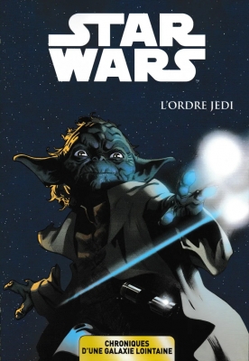 Star Wars - Chroniques D'une Galaxie Lointaine - Tome 1 - L'ordre Jedi