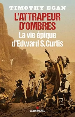 L'Attrapeur d'ombres - La vie épique d'Edward S. Curtis