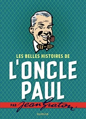 Les belles histoires de l'oncle Paul par Jean Graton - Intégrale
