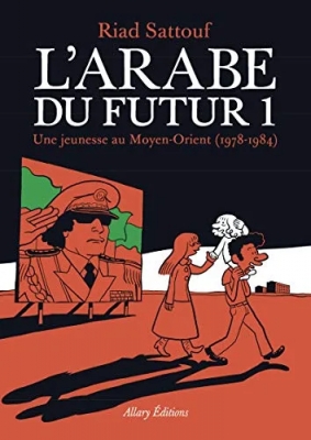 L'Arabe du futur - Tome 1 - Une jeunesse au Moyen-Orient (1978-1984)