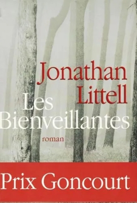 Les Bienveillantes -Prix Goncourt et Prix du roman de l'Académie française 2006