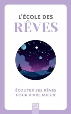 L'Ecole des Rêves : Écouter ses rêves pour vivre mieux