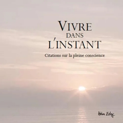 Vivre dans l'instant - Citations sur la pleine conscience