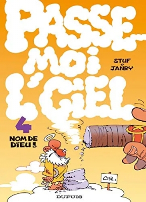 Passe-moi l'ciel - Tome 4 - Nom de Dieu !
