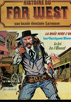 Histoire du Far-West - Tome 6 - La ruee vers l'or - Les tuniques bleues - La loi de l'ouest